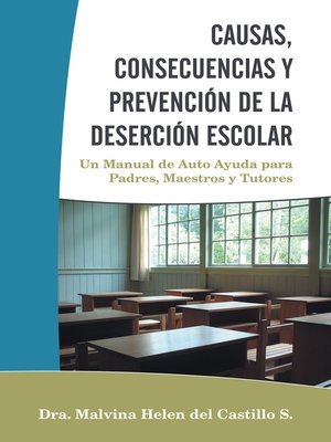 cover image of CAUSAS, CONSECUENCIAS Y PREVENCIÓN DE LA DESERCIÓN ESCOLAR